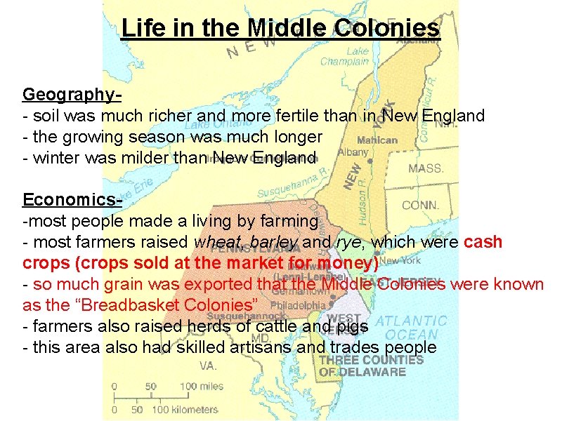 Life in the Middle Colonies Geography- soil was much richer and more fertile than