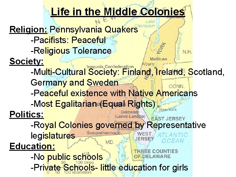 Life in the Middle Colonies Religion: Pennsylvania Quakers -Pacifists: Peaceful -Religious Tolerance Society: -Multi-Cultural