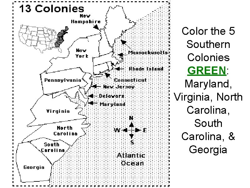 Color the 5 Southern Colonies GREEN: Maryland, Virginia, North Carolina, South Carolina, & Georgia