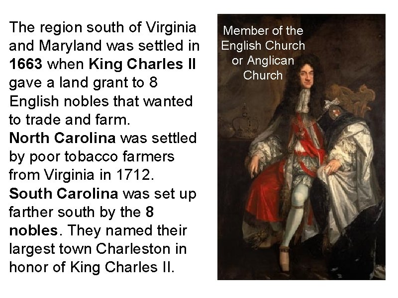 The region south of Virginia and Maryland was settled in 1663 when King Charles
