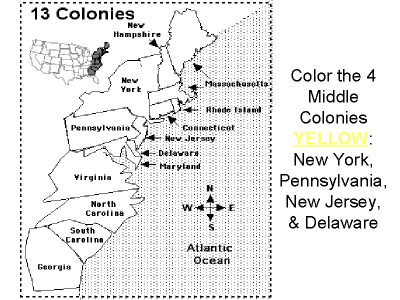 Color the 4 Middle Colonies YELLOW: New York, Pennsylvania, New Jersey, & Delaware 