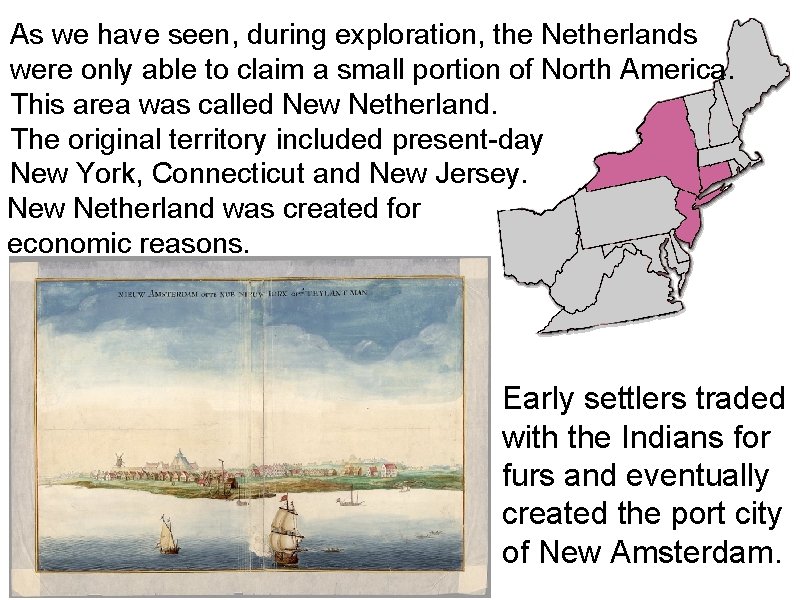 As we have seen, during exploration, the Netherlands were only able to claim a