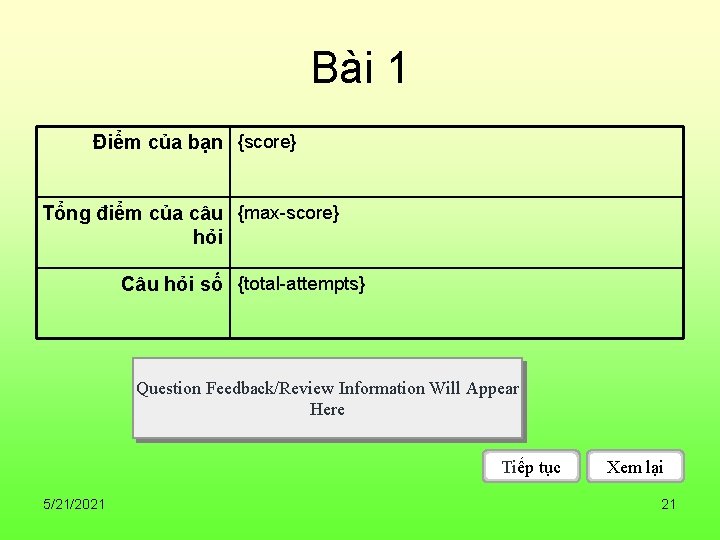 Bài 1 Điểm của bạn {score} Tổng điểm của câu {max-score} hỏi Câu hỏi