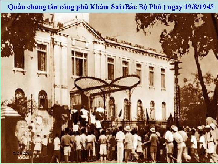 Quần chúng tấn công phủ Khâm Sai (Bắc Bộ Phủ ) ngày 19/8/1945 5/21/2021