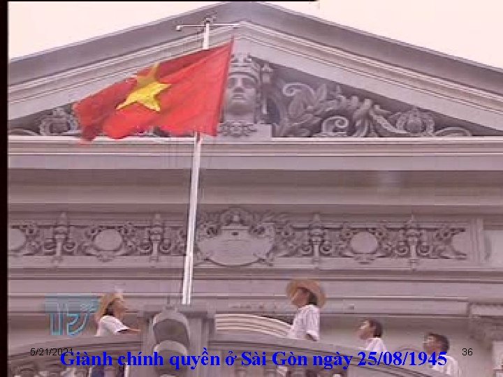 5/21/2021 Giành chính quyền ở Sài Gòn ngày 25/08/1945 36 