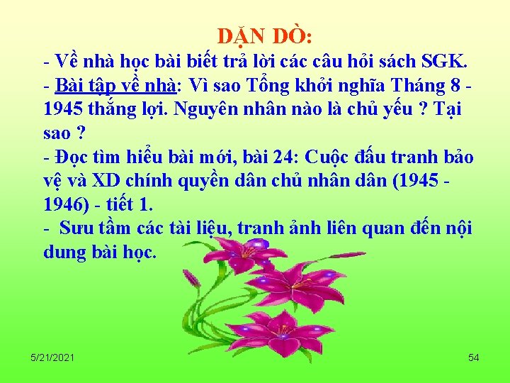 DẶN DÒ: - Về nhà học bài biết trả lời các câu hỏi sách