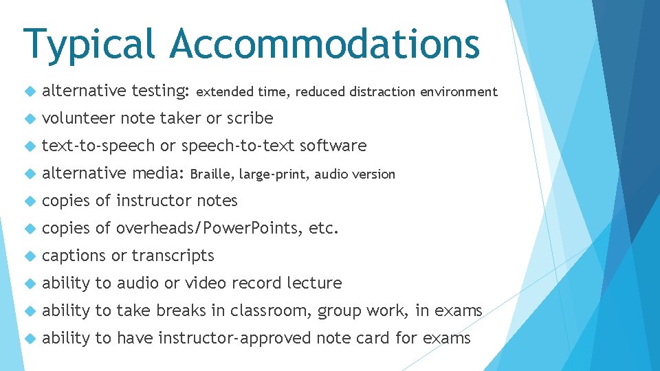 Typical Accommodations alternative testing: volunteer note taker or scribe text-to-speech or speech-to-text software alternative