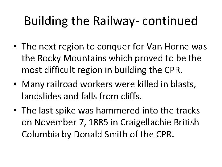 Building the Railway- continued • The next region to conquer for Van Horne was