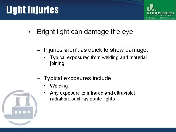 Light Injuries • Bright light can damage the eye. – Injuries aren’t as quick