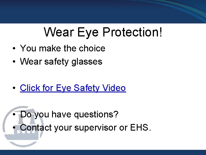Wear Eye Protection! • You make the choice • Wear safety glasses • Click