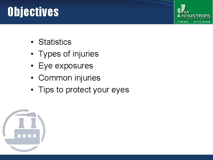 Eye Protection Objectives Statistics Types of injuries Eye