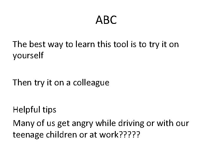 ABC The best way to learn this tool is to try it on yourself