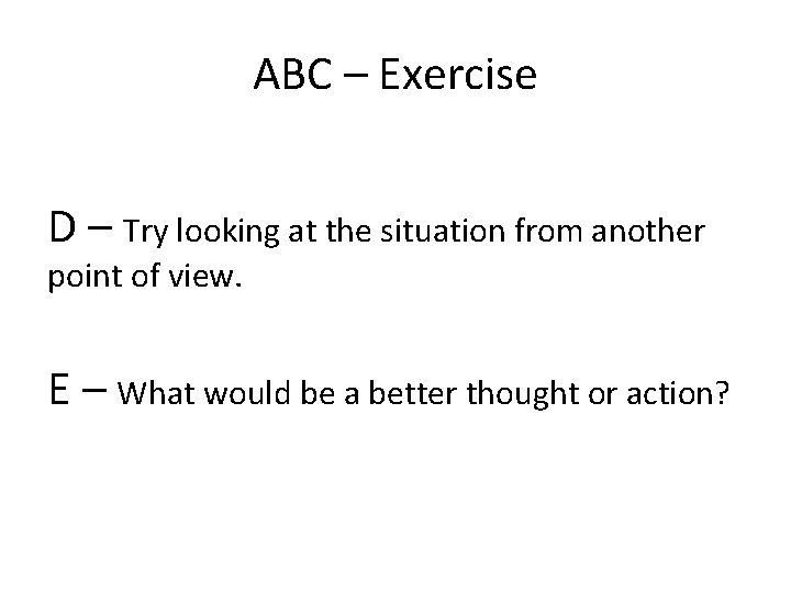 ABC – Exercise D – Try looking at the situation from another point of