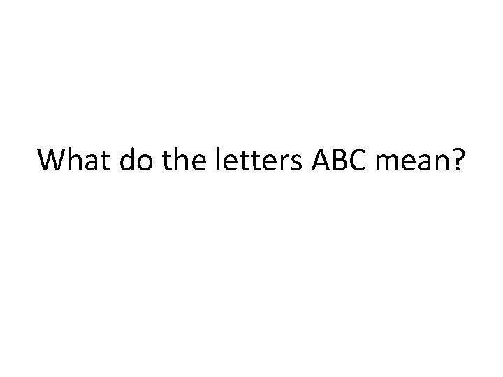 What do the letters ABC mean? 