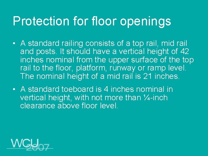 Protection for floor openings • A standard railing consists of a top rail, mid