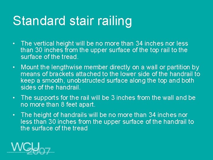 Standard stair railing • The vertical height will be no more than 34 inches