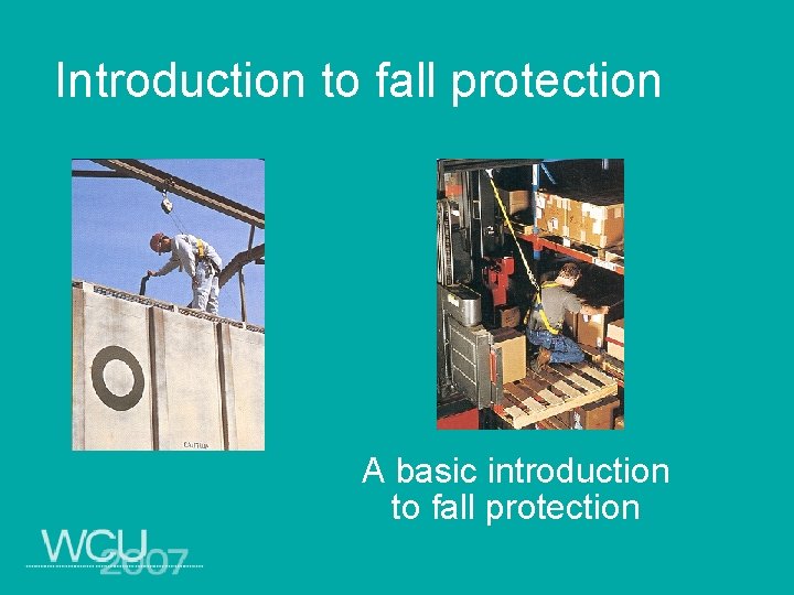 Introduction to fall protection A basic introduction to fall protection 