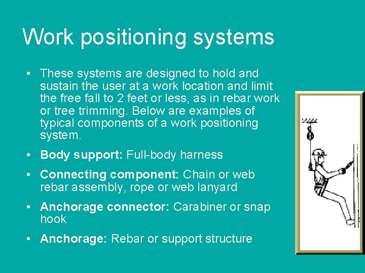 Work positioning systems • These systems are designed to hold and sustain the user