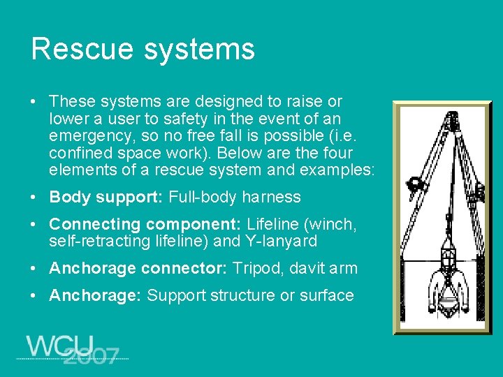 Rescue systems • These systems are designed to raise or lower a user to