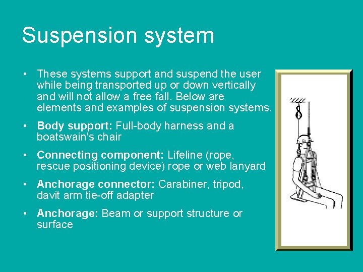 Suspension system • These systems support and suspend the user while being transported up