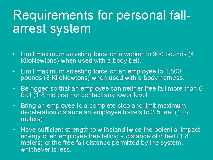 Requirements for personal fallarrest system • Limit maximum arresting force on a worker to