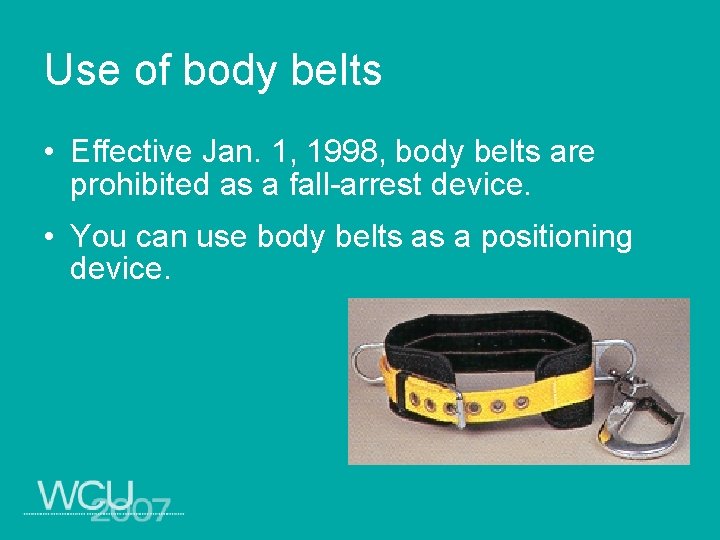 Use of body belts • Effective Jan. 1, 1998, body belts are prohibited as