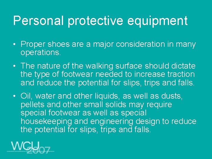 Personal protective equipment • Proper shoes are a major consideration in many operations. •