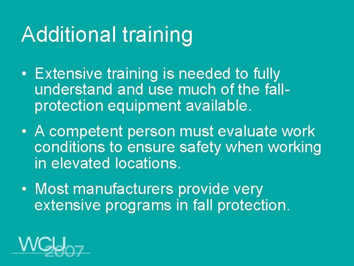 Additional training • Extensive training is needed to fully understand use much of the