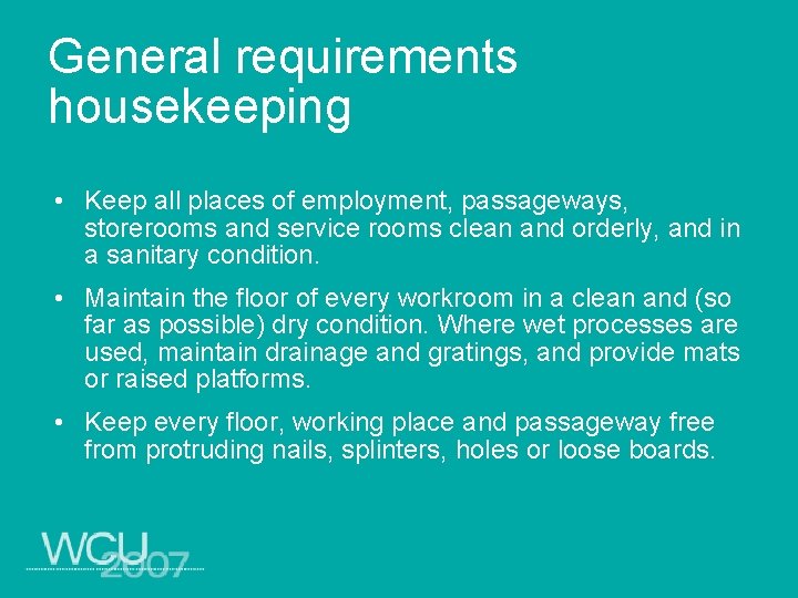 General requirements housekeeping • Keep all places of employment, passageways, storerooms and service rooms