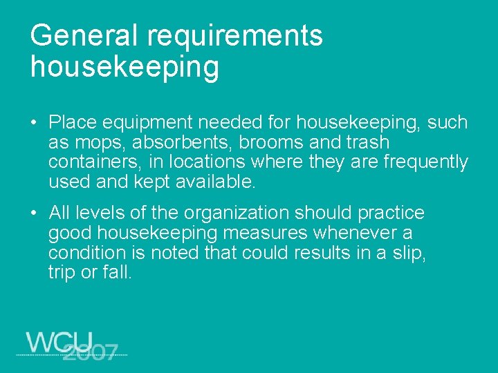 General requirements housekeeping • Place equipment needed for housekeeping, such as mops, absorbents, brooms