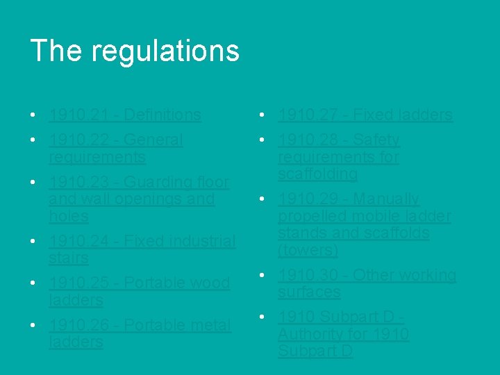 The regulations • 1910. 21 - Definitions • 1910. 22 - General requirements •