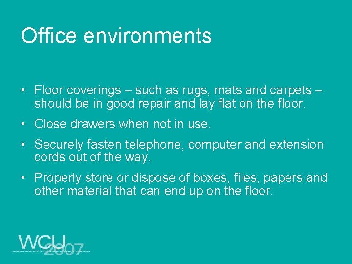 Office environments • Floor coverings – such as rugs, mats and carpets – should