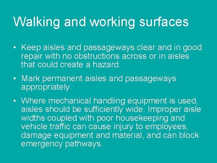 Walking and working surfaces • Keep aisles and passageways clear and in good repair