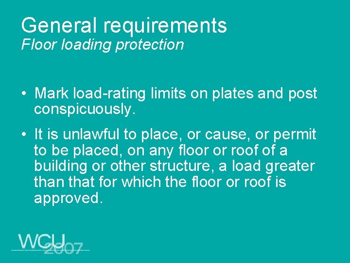 General requirements Floor loading protection • Mark load-rating limits on plates and post conspicuously.