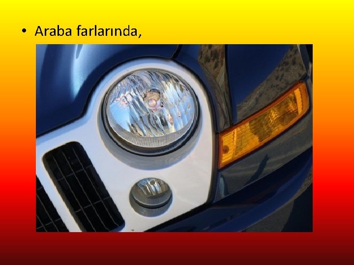  • Araba farlarında, 