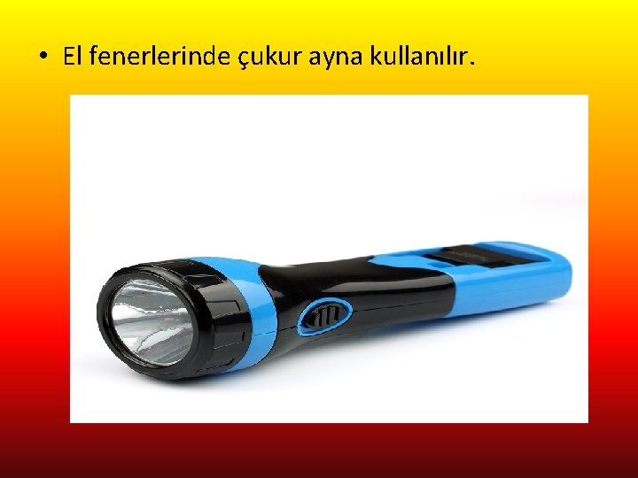  • El fenerlerinde çukur ayna kullanılır. 