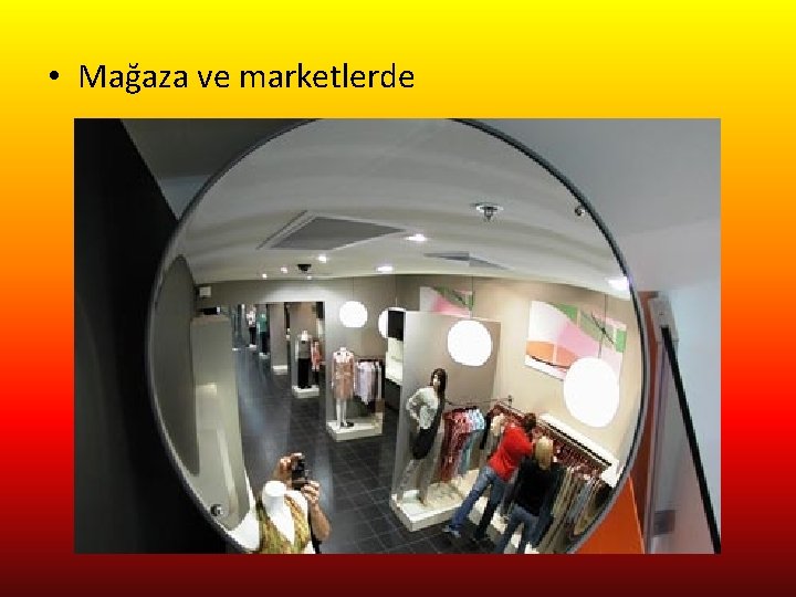  • Mağaza ve marketlerde 