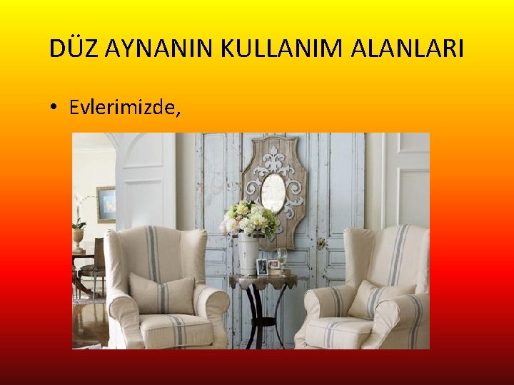 DÜZ AYNANIN KULLANIM ALANLARI • Evlerimizde, 
