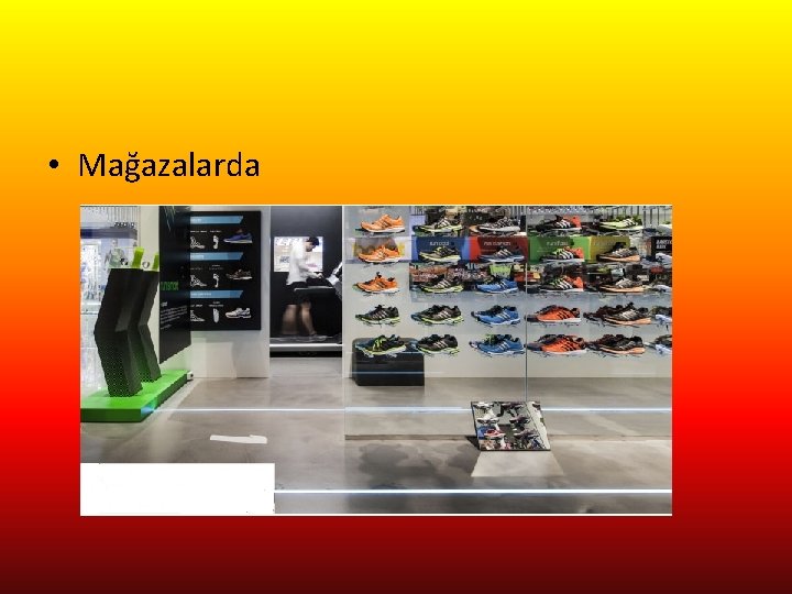  • Mağazalarda 