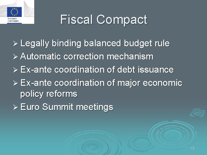 Fiscal Compact Ø Legally binding balanced budget rule Ø Automatic correction mechanism Ø Ex-ante