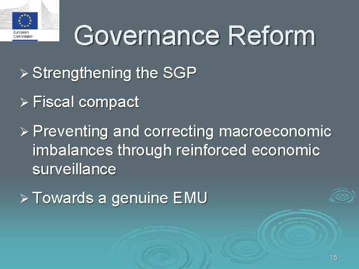 Governance Reform Ø Strengthening the SGP Ø Fiscal compact Ø Preventing and correcting macroeconomic