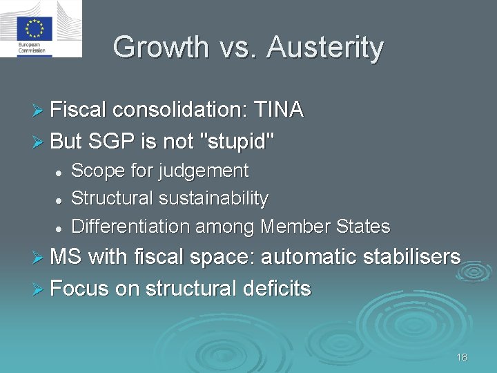 Growth vs. Austerity Ø Fiscal consolidation: TINA Ø But SGP is not "stupid" l