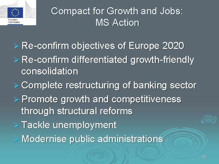 Compact for Growth and Jobs: MS Action Ø Re-confirm objectives of Europe 2020 Ø