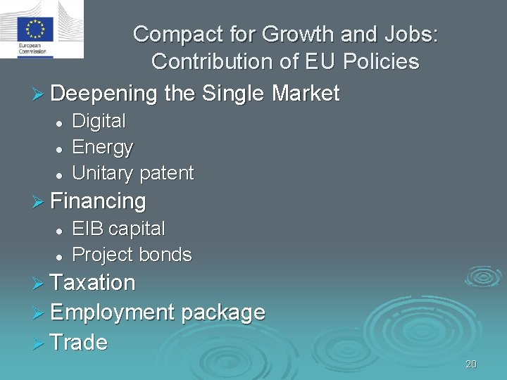 Compact for Growth and Jobs: Contribution of EU Policies Ø Deepening the Single Market