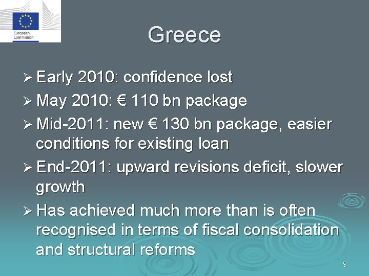 Greece Ø Early 2010: confidence lost Ø May 2010: € 110 bn package Ø