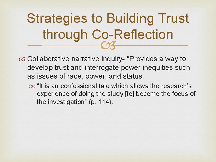 Strategies to Building Trust through Co-Reflection Collaborative narrative inquiry- “Provides a way to develop