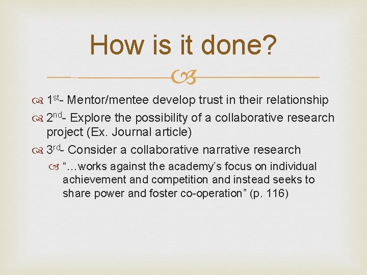 How is it done? 1 st- Mentor/mentee develop trust in their relationship 2 nd-