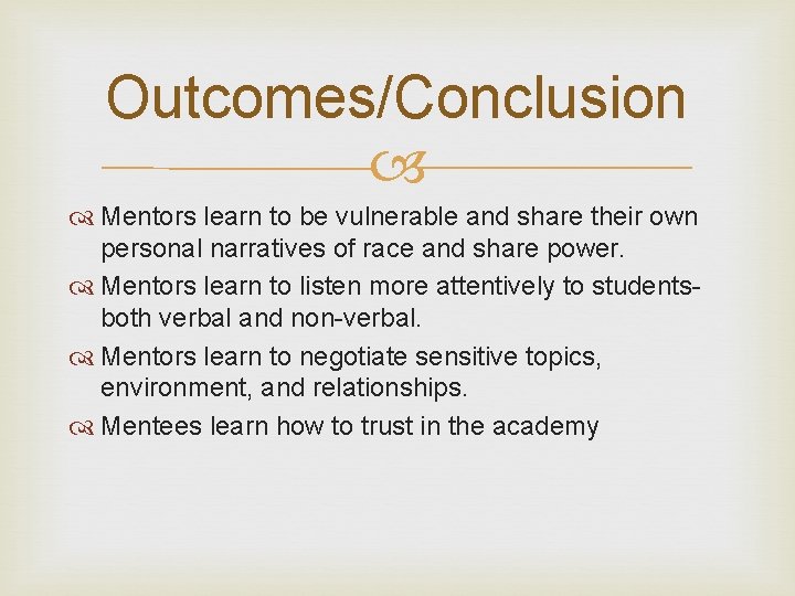 Outcomes/Conclusion Mentors learn to be vulnerable and share their own personal narratives of race