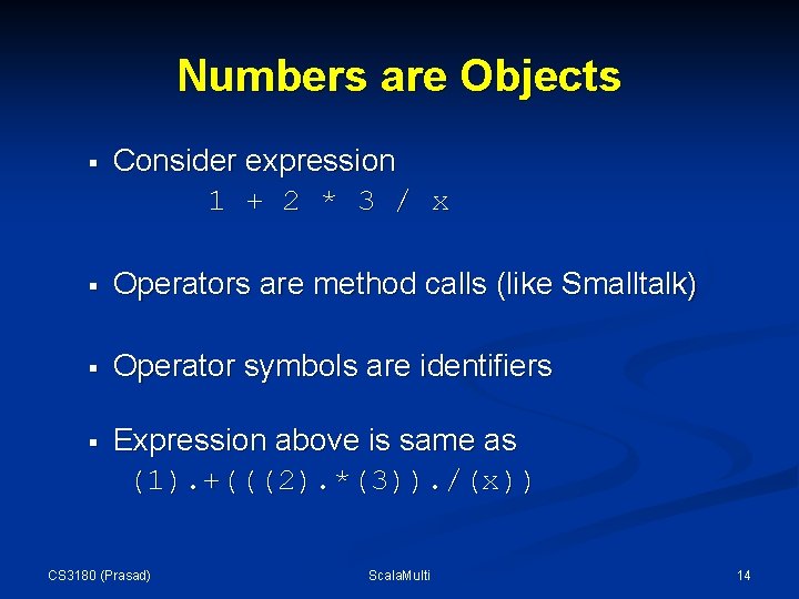Numbers are Objects § Consider expression 1 + 2 * 3 / x § Numbers are Objects § Consider expression 1 + 2 * 3 / x §