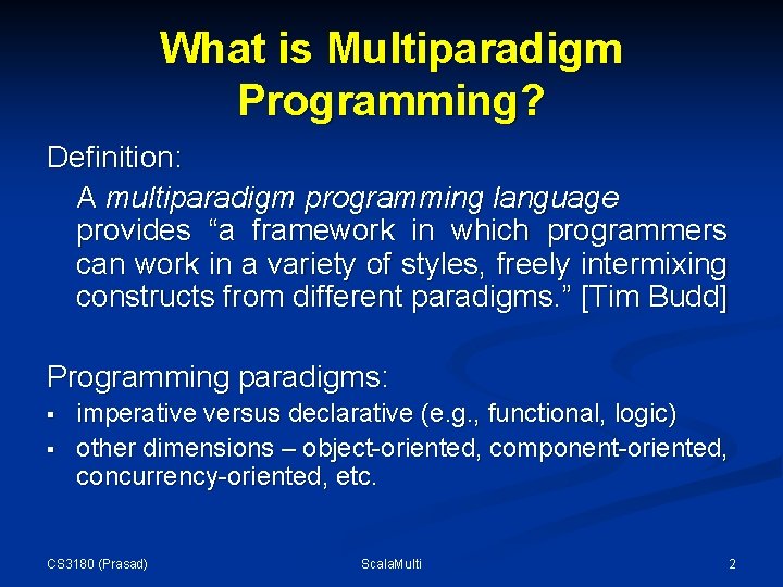 What is Multiparadigm Programming? Definition: A multiparadigm programming language provides “a framework in which What is Multiparadigm Programming? Definition: A multiparadigm programming language provides “a framework in which